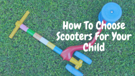HOW TO CHOOSE SCOOTERS FOR YOUR CHILD